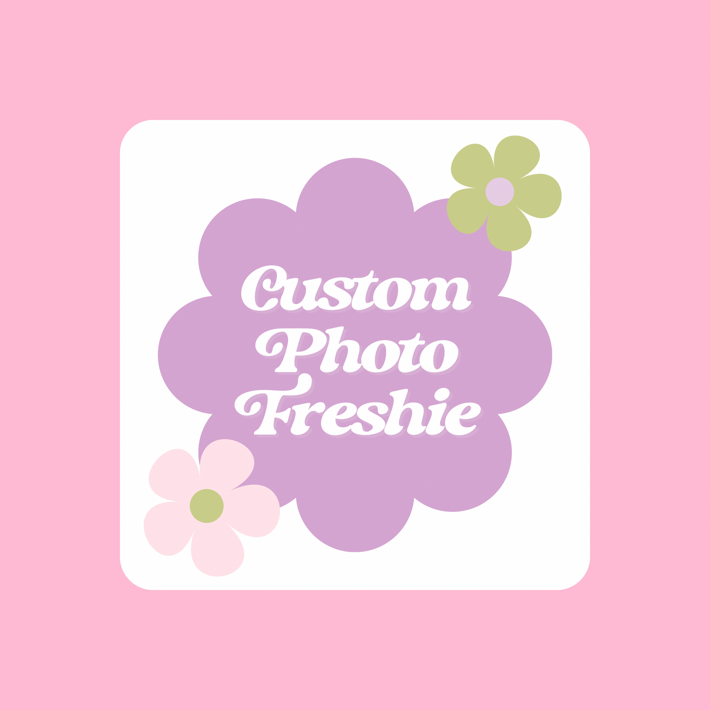 Custom Photo Freshie