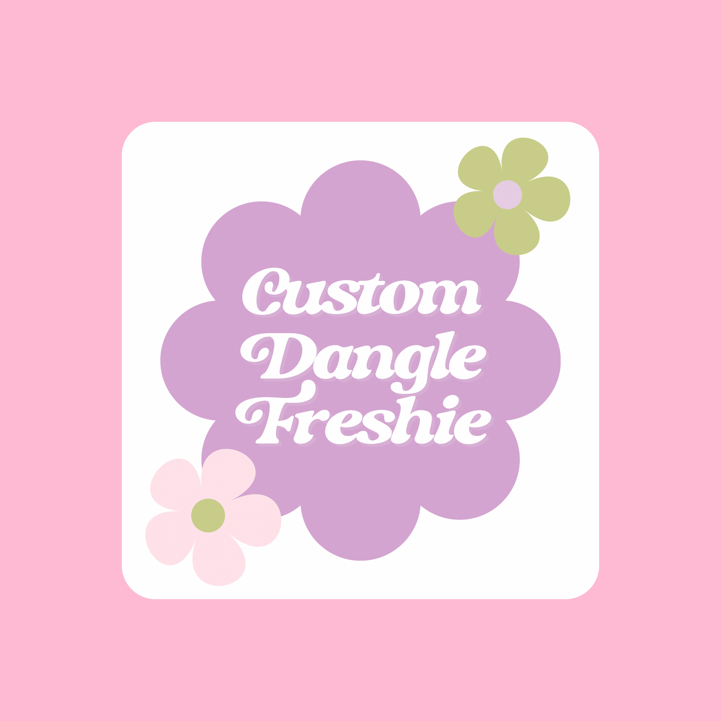 Custom Dangle Freshie
