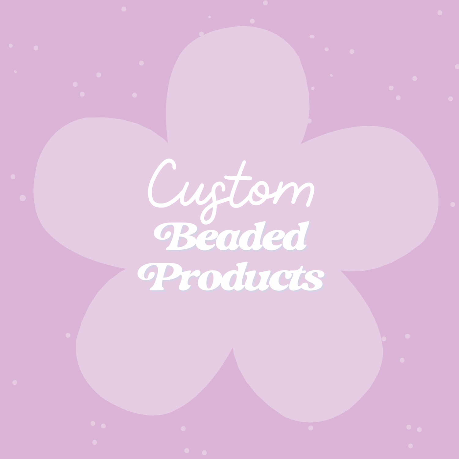 Custom Beaded Products