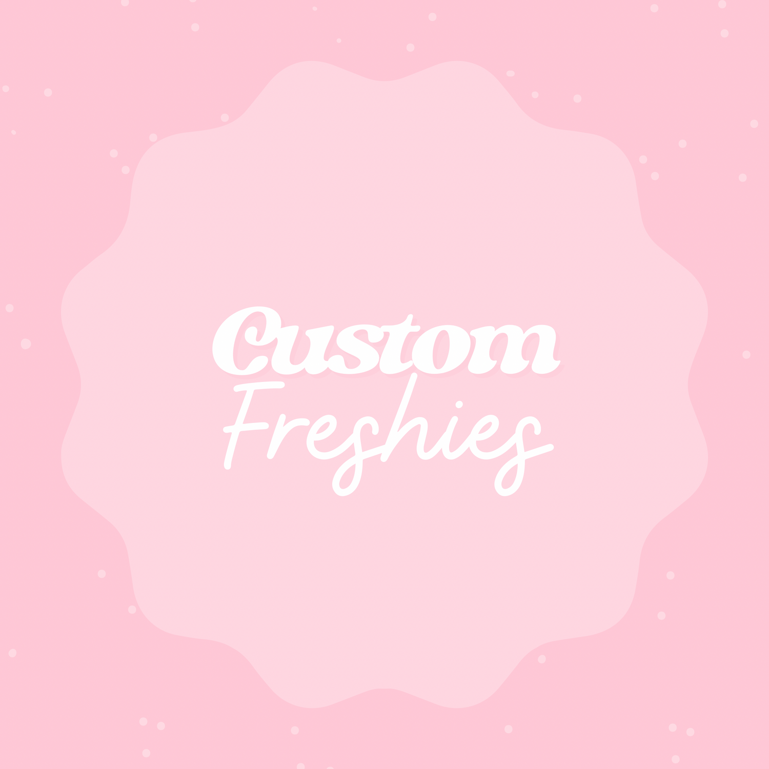 Custom Freshies