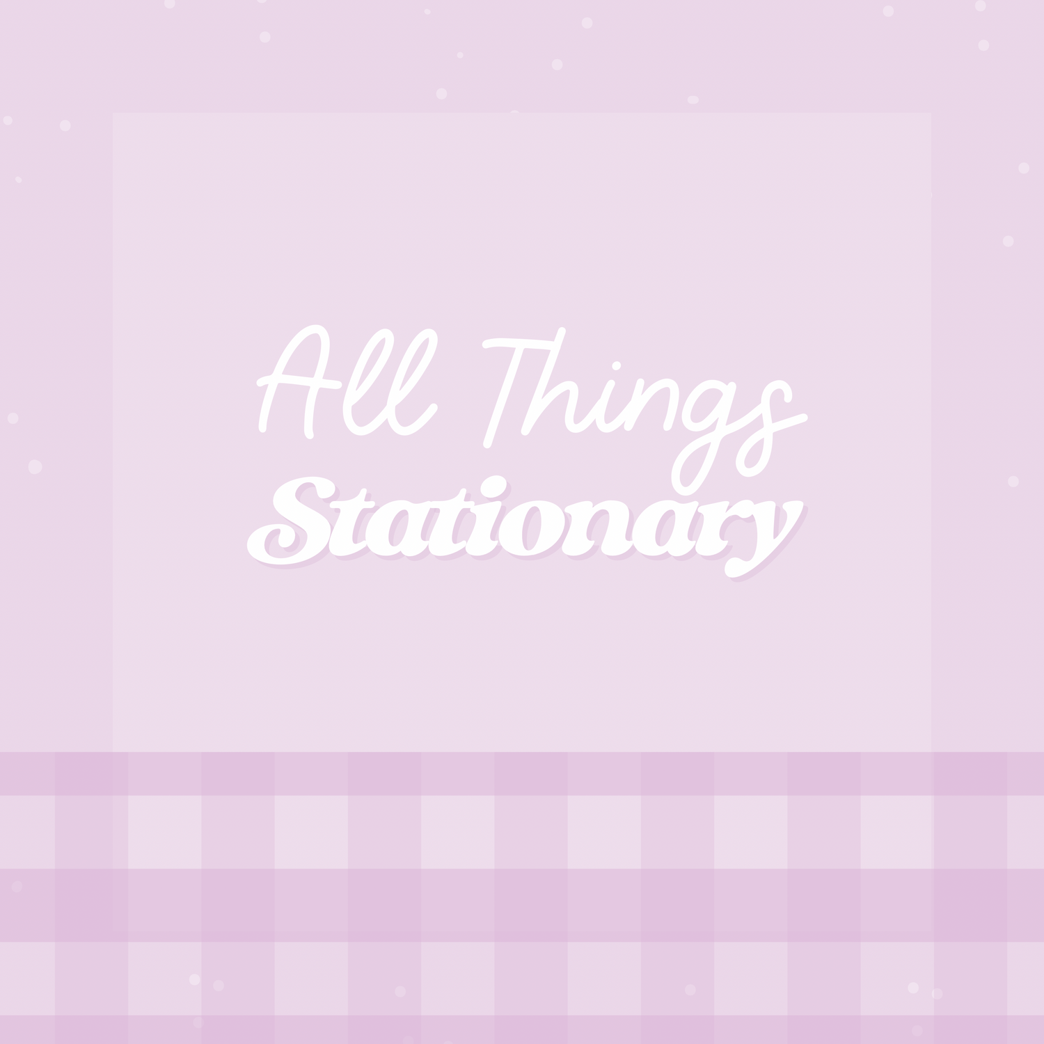 All Things Stationary