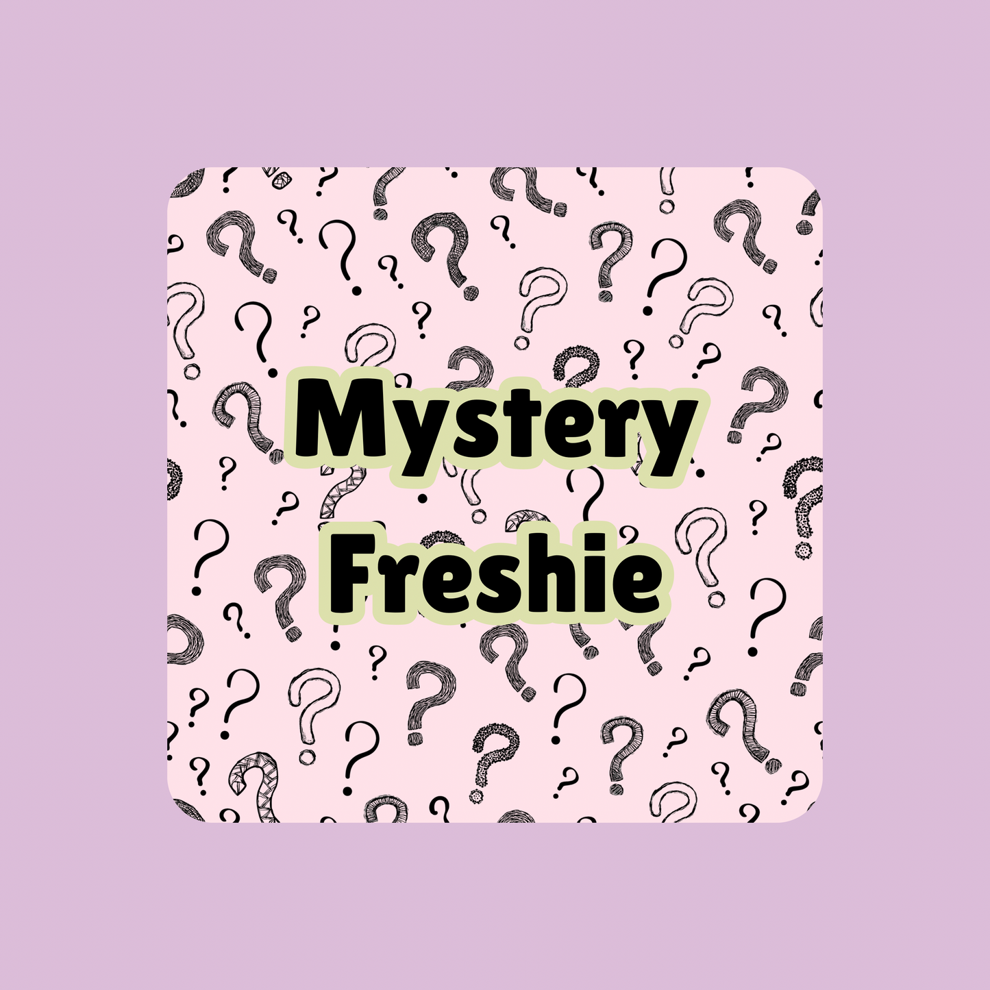 Mystery Freshie