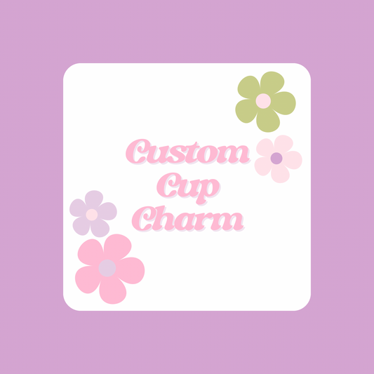 Custom Cup Charm